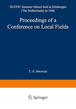 proceedings of a conference on local fields nuffic summer school held at driebergen in 1966 1967th edition t