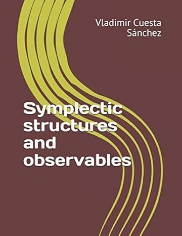 symplectic structures and observables 1st edition vladimir cuesta sanchez 1520111665, 978-1520111667