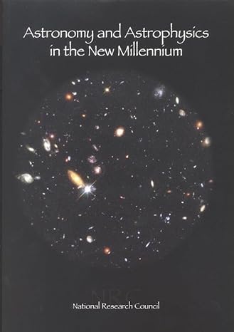astronomy and astrophysics in the new millennium 1st edition astronomy and astrophysics survey committee