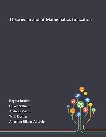 theories in and of mathematics education 1st edition regina bruder ,oliver schmitt ,andreas vohns 1013267508,