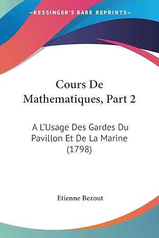 cours de mathematiques part 2 a lusage des gardes du pavillon et de la marine 1st edition etienne bezout