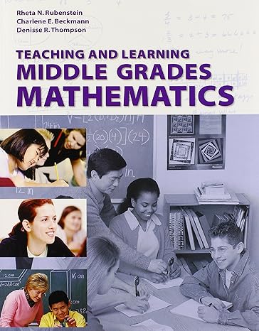 teaching and learning middle grades mathematics 1st edition rheta n rubenstein ,charlene e beckmann ,denisse