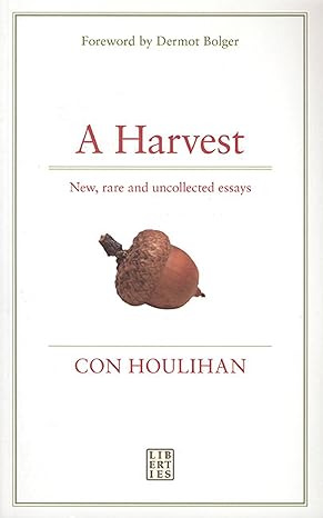 a harvest new rare and uncollected essays 1st edition con houlihan 1905483309, 978-1905483303