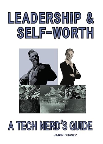 leadership and self worth a tech nerds guide 1st edition jamin chavez 1733921605, 978-1733921602