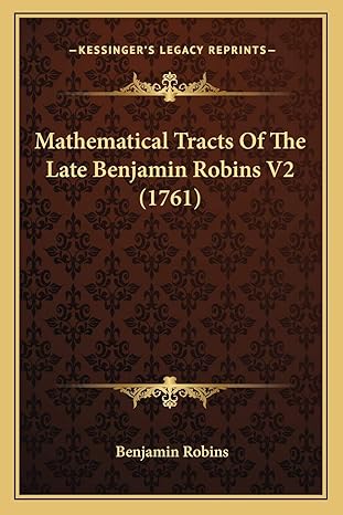 mathematical tracts of the late benjamin robins v2 1st edition benjamin robins 1166322025, 978-1166322021