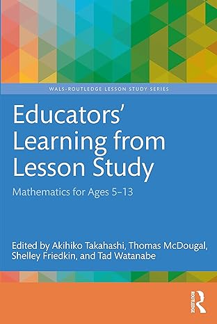 educators learning from lesson study mathematics for ages 5 13 1st edition akihiko takahashi ,thomas mcdougal