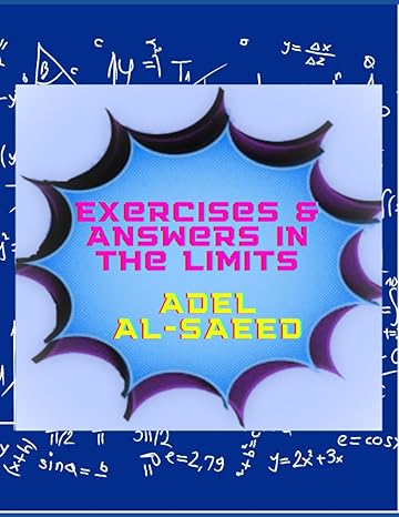 exercises and aswers in the limits 1st edition adel alsaeed b0b9613bdp, 979-8845990181