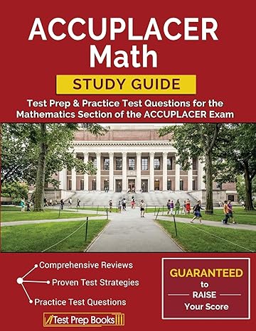 accuplacer math study guide test prep and practice test questions for the mathematics section of the