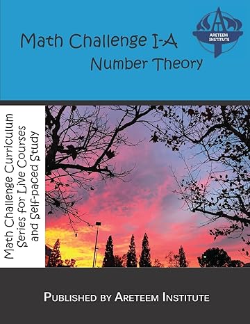 math challenge i a number theory 1st edition areteem institute ,david reynoso ,john lensmire ,kevin wang ph d