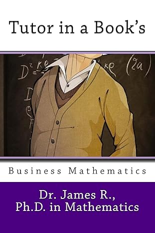 tutor in a books business mathematics 1st edition dr james r 1544069243, 978-1544069241