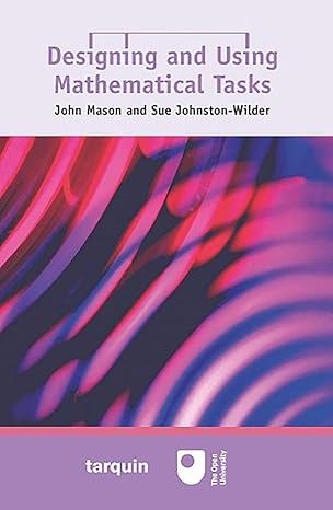 designing and using mathematical tasks none edition john mason ,sue johnston wilder 1899618651, 978-1899618651