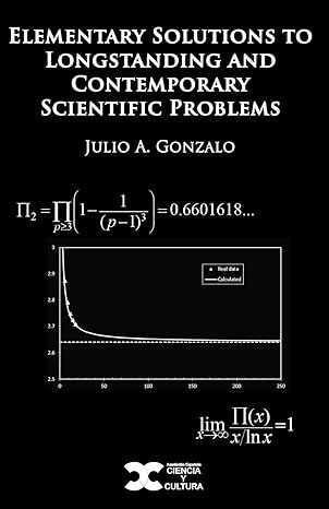 elementary solutions to longstanding and contemporary scientific problems 1st edition julio a gonzalo