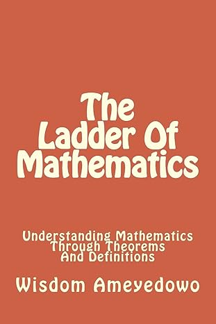 the ladder of mathematics 1st edition mr wisdom kwaku ameyedowo 1519126581, 978-1519126580