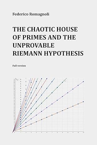 the chaotic house of primes and the unprovable riemann hypothesis full version 1st edition federico romagnoli