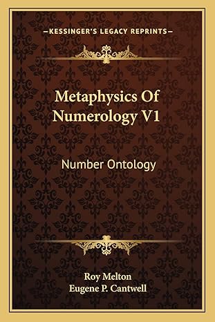 metaphysics of numerology v1 number ontology 1st edition roy melton ,eugene p cantwell 1163141488,
