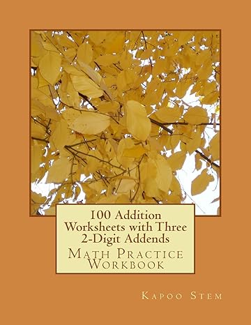 100 addition worksheets with three 2 digit addends math practice workbook workbook edition kapoo stem