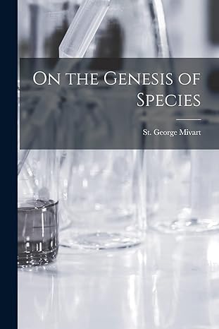 on the genesis of species 1st edition st george mivart 1015767079, 978-1015767072