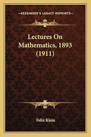 lectures on mathematics 1893 1st edition felix klein 1164057820, 978-1164057826