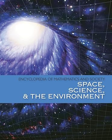 encyclopedia of mathematics and society space science and the environment 0 1st edition salem press
