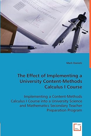 the effect of implementing a university content methods calculus i course 1st edition mark daniels