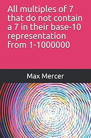 all multiples of 7 that do not contain a 7 in their base 10 representation from 1 1000000 1st edition max