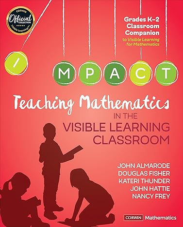 teaching mathematics in the visible learning classroom grades k 2 1st edition john t almarode ,douglas fisher