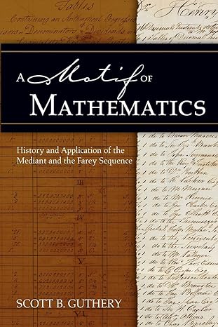 a motif of mathematics history and application of the mediant and the farey sequence 1st edition scott b