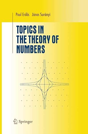 topics in the theory of numbers 1st edition janos suranyi ,paul erd xf6sb guiduli 1461265452, 978-1461265450