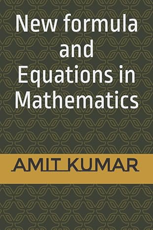 new formula and equations in mathematics new theory in maths 1st edition amit kumar b09gjmljt2, 979-8479082092