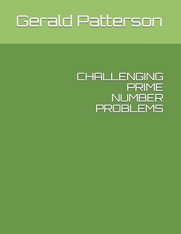 challenging prime number problems 1st edition gerald patterson 1082748838, 978-1082748837