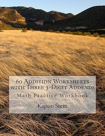 60 addition worksheets with three 3 digit addends math practice workbook workbook edition kapoo stem
