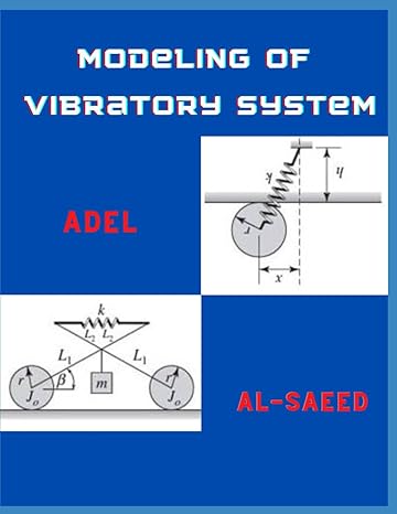 modeling of vibratory system 1st edition adel alsaeed b0bnttg3ff, 979-8366598965
