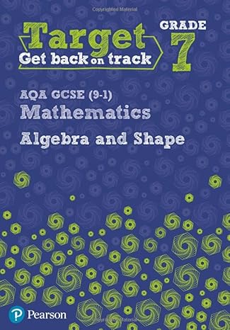 target grade 7 aqa gcse mathematics algebra and shape workbook 1st edition katherine pate 1292258020,
