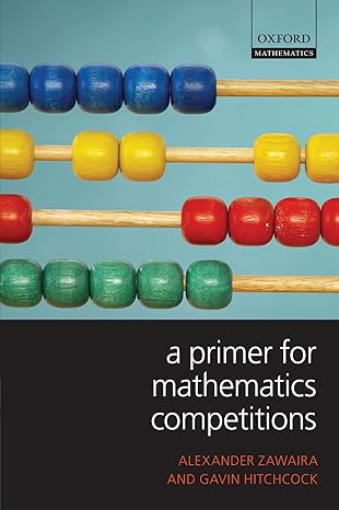 a primer for mathematics competitions 1st edition alex zawaira ,gavin hitchcock 019953988x, 978-0199539888