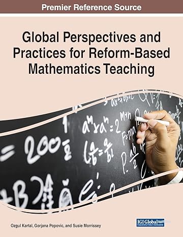global perspectives and practices for reform based mathematics teaching 1st edition ozgul kartal ,gorjana
