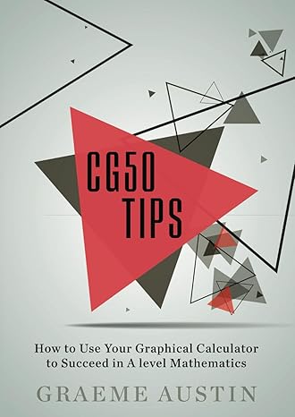 cg50 tips how to use your graphical calculator to succeed in a level maths 1st edition graeme austin