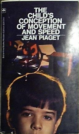 the childs conception of movement and speed 1st thus edition jean piaget 0345023722, 978-0345023728