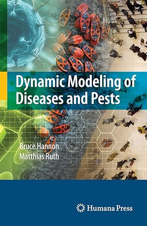 dynamic modeling of diseases and pests 2009th edition bruce hannon ,matthias ruth 148999503x, 978-1489995032
