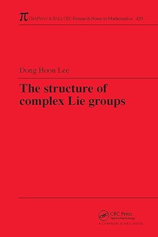 the structure of complex lie groups 1st edition dong hoon lee 1584882611, 978-1584882619