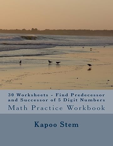 30 worksheets find predecessor and successor of 5 digit numbers math practice workbook 1st edition kapoo stem