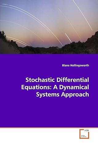 stochastic differential equations a dynamical systems approach 1st edition blane hollingsworth 3639126483,