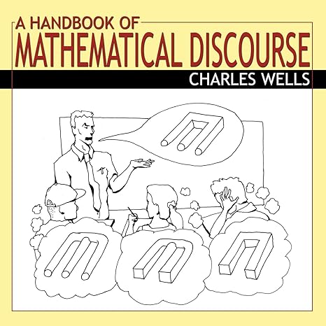 a handbook of mathematical discourse 1st edition charles wells 0741416859, 978-0741416858