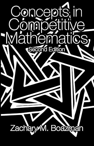 concepts in competitive mathematics 2nd edition zachary m boazman ,dr richard newcomb 1500837261,