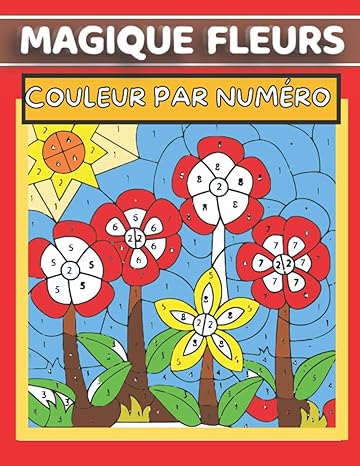 magique fleurs couleur par numero livre de coloriage pour les enfants de 4 a 8 ans 1st edition rakhiul press