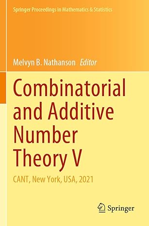 combinatorial and additive number theory v cant new york usa 2021 1st edition melvyn b nathanson 3031107985,