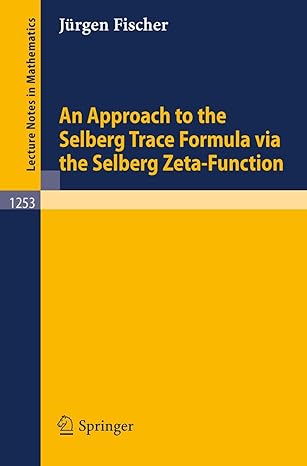 an approach to the selberg trace formula via the selberg zeta function 1987th edition jurgen fischer