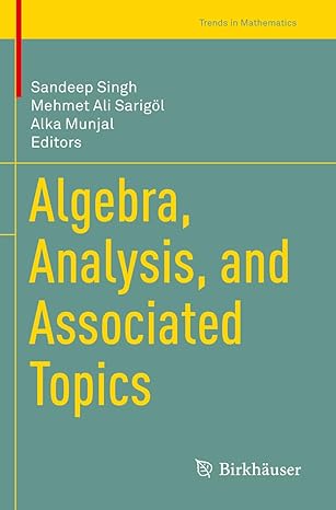 algebra analysis and associated topics 1st edition sandeep singh ,mehmet ali sarigol ,alka munjal 303119084x,