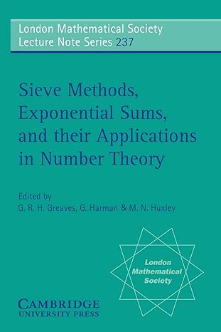 sieve methods exponential sums and their applications in number theory 1st edition g r h greaves ,g harman ,m