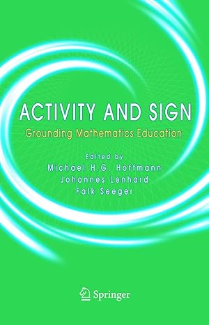 activity and sign grounding mathematics education 1st edition michael h g hoffmann ,johannes lenhard ,falk