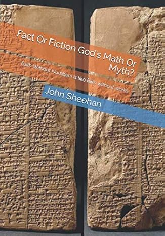 fact or fiction gods math or myth faith without numbers is like faith without works 1st edition dr john